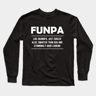 Funpa - like grandpa, just cooler, also smarter than dad Long Sleeve T-Shirt